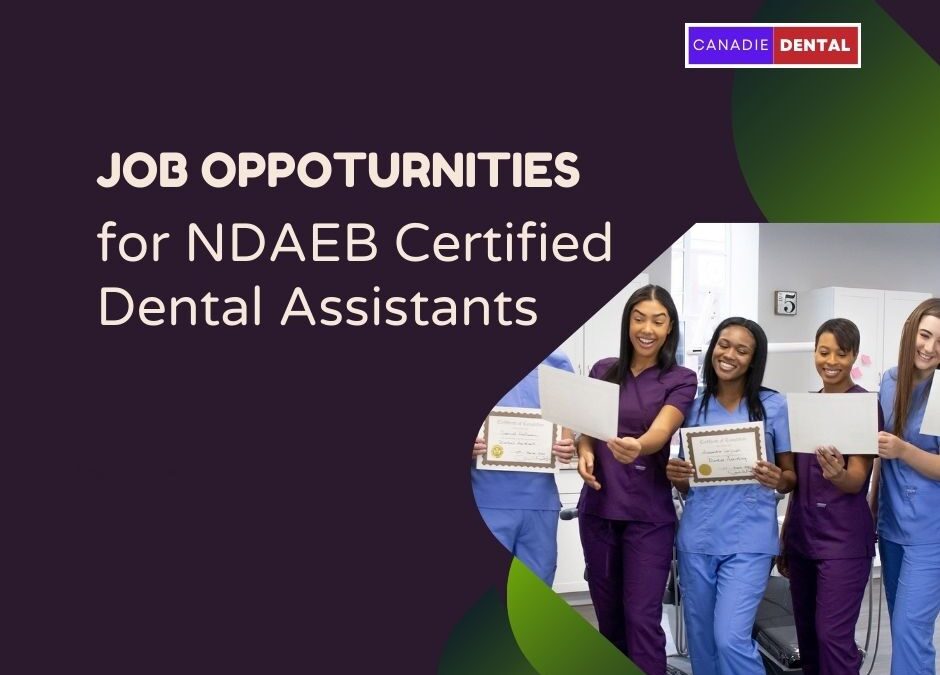 Job oppoturnities for NDAEB Certified Dental Assistants