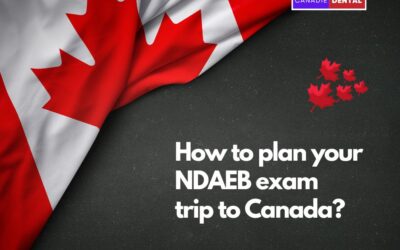 How to plan your trip to Canada to write your NDAEB Exam