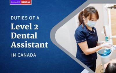 Duties of a Level 2 Dental Assistant in Canada