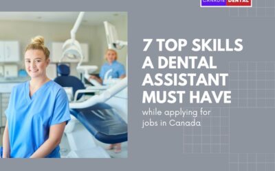 7 top skills a Dental Assistant must have while applying for jobs in Canada